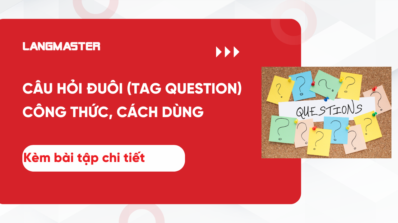 Câu hỏi đuôi (Tag Question): Công thức, cách dùng và bài tập